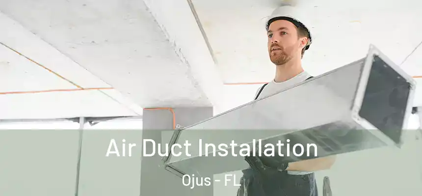 Air Duct Installation Ojus - FL