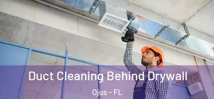 Duct Cleaning Behind Drywall Ojus - FL