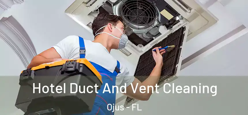 Hotel Duct And Vent Cleaning Ojus - FL