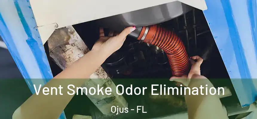 Vent Smoke Odor Elimination Ojus - FL